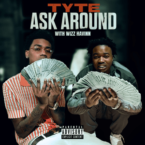 Ask Around - TYTE & Wizz Havinn