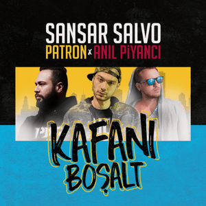 Kafanı Boşalt (Remix) - Sansar Salvo (Ft. Anıl Piyancı & Patron)