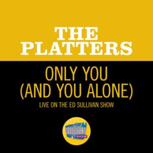 Only You (And You Alone) [Live On The Ed Sullivan Show, December 8, 1957] - The Platters