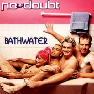 Bathwater - No Doubt