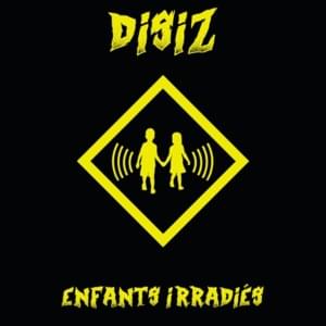 Enfants irradiés - Disiz (Ft. Eari)