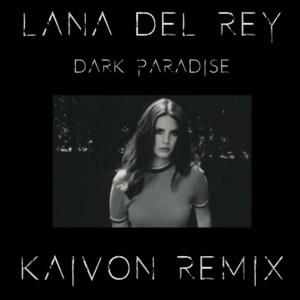 Dark Paradise (Kaivon Remix) - Lana Del Rey