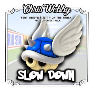 Slow Down - Chris Webby (Ft. ANoyd & Jitta On The Track)