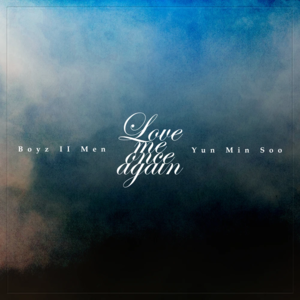 Love Me Once Again - Boyz II Men & Yun Min Soo