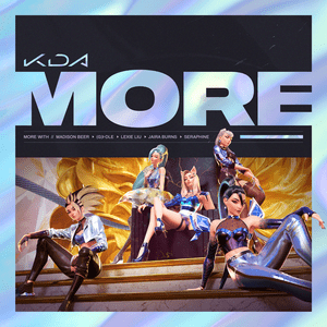 MORE - K/DA (Ft. (G)I-DLE, Jaira Burns, League of Legends, Lexie Liu, Madison Beer & Seraphine)