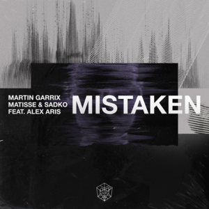 Mistaken - Martin Garrix & Matisse & Sadko (Ft. Alex Aris)