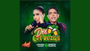 Dos Cervezas - Azucena Calvay (Ft. Ernesto Pimentel)