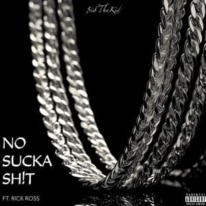 No Sucka Shit - $idThaKid (Ft. Rick Ross)