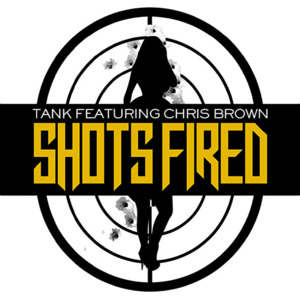 Shots Fired - Tank (Ft. Chris Brown)