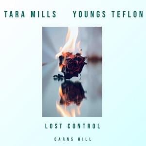 Lost Control - Tara Mills, Youngs Teflon & Carns Hill