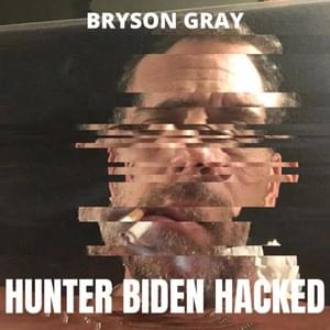 HUNTER BIDEN HACKED - Bryson Gray