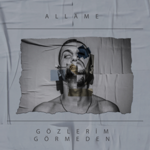 Gözlerim Görmeden - Allame