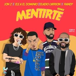 Mentirte (Remix) - Jon Z, Ele A El Dominio & Eladio Carrión (Ft. Randy)