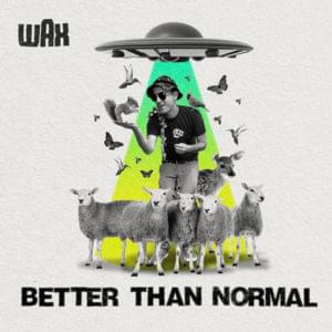 Better Than Normal - Wax