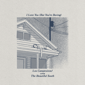 I Love You (But You’re Boring) - Los Campesinos!