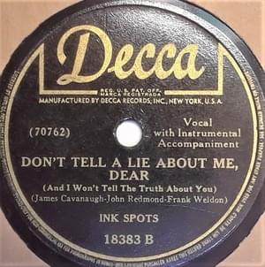 Don’t Tell a Lie About Me (And I Won’t Tell the Truth About You) - The Ink Spots