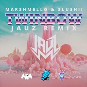 Twinbow (Jauz Remix) - Slushii & Marshmello