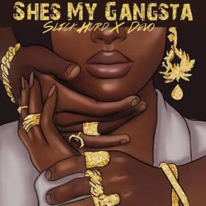 She’s My Gangsta - Slick Hurd (Ft. Devo)