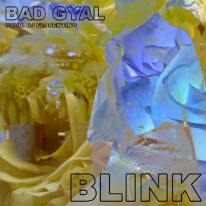 Blink - Bad Gyal (Ft. Florentino)