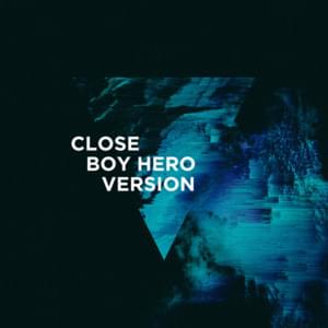 Close (Boy Hero Version) - 3LAU (Ft. Boy Hero)