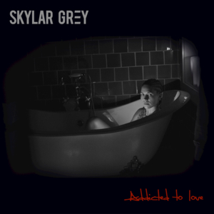 Addicted to Love - Skylar Grey