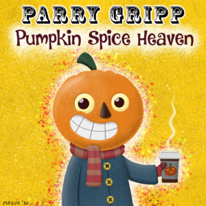 Pumpkin Spice Heaven - Parry Gripp