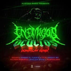 Enemigos Ocultos (Dominican Remix) - Ozuna, Omega El Fuerte & Alofoke Music (Ft. Musicólogo The Libro, Rochy RD, Shelow Shaq, T.Y.S & Wilmer Roberts)