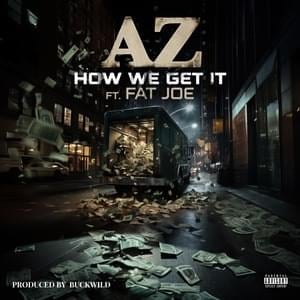 How We Get It - AZ (Ft. Fat Joe)