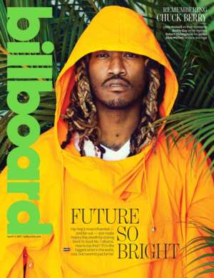 Billboard Cover: Atlanta Rap Hero Future on Making Chart History and Kicking It With ‘Superstar Females’ - Billboard (Ft. Future)