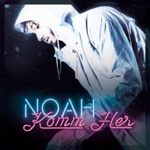 Komm her - NOAH