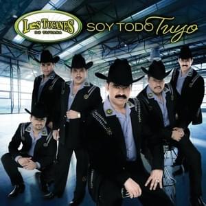 Soy Todo Tuyo - Los Tucanes De Tijuana