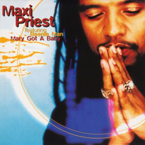 Mary’s Got a Baby - Maxi Priest (Ft. Beenie Man)