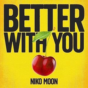 BETTER WITH YOU - Niko Moon