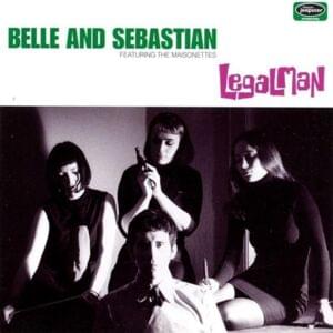 Legal Man - Belle and Sebastian (Ft. The Maisonettes (girl group))