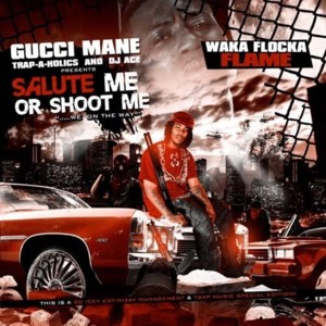 Intro (Salute Me or Shoot Me) - Waka Flocka Flame (Ft. Gucci Mane)