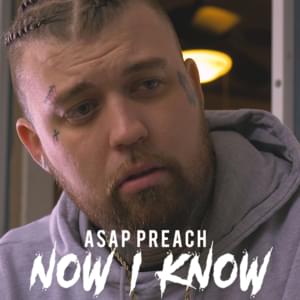 Now I Know - ASAP Preach (Ft. Bryann T & Jysa BP)