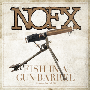 Fish in a Gun Barrel - NOFX