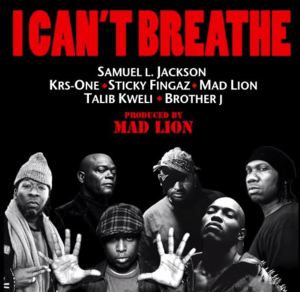 I Can’t Breathe - Samuel L. Jackson (Ft. Brother J, KRS-One, Mad Lion, Sticky Fingaz & Talib Kweli)