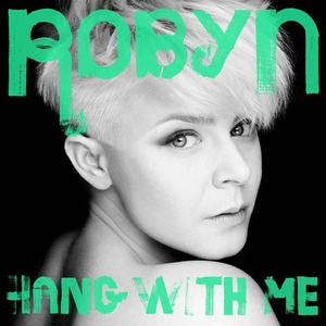 Hang with Me - Robyn