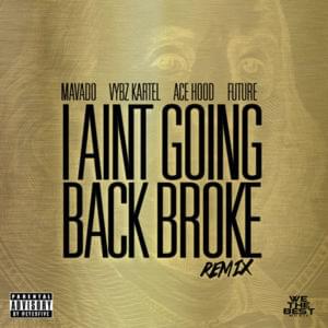 I Ain’t Going Back Broke Remix - Mavado (Ft. Ace Hood, Future & Vybz Kartel)