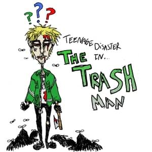 THE TRASH MAN - Teenage Disaster