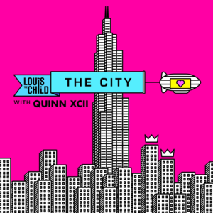 The City - Louis The Child (Ft. Quinn XCII)