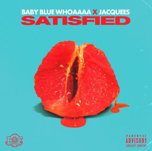 Satisfied - Baby Blue Whoaaaa (Ft. Jacquees)