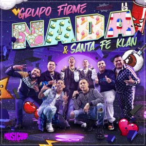 Nada - Grupo Firme (Ft. Santa Fe Klan)