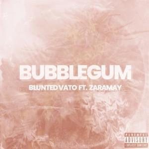 Bubblegum - Blunted Vato (Ft. Zaramay)