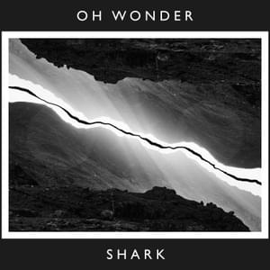 Shark (10 Years On) - Oh Wonder