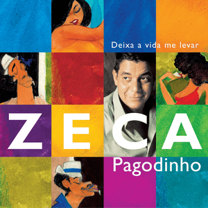 Deixa A Vida Me Levar - Zeca Pagodinho