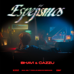 ESPEJISMOS - Bhavi & Cazzu