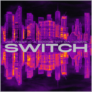 Switch - Joe West (Ft. A Boogie wit da Hoodie)