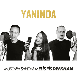 Yanında - Mustafa Sandal, Melis Fis & Defkhan